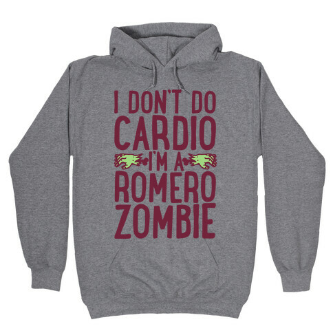 I Don't Do Cardio, I'm a Romero Zombie Hooded Sweatshirt