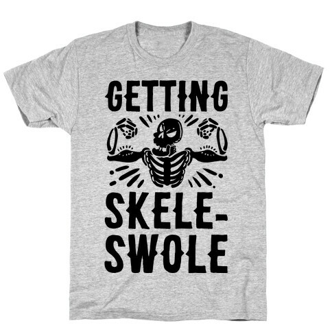 Getting Skele-Swole T-Shirt