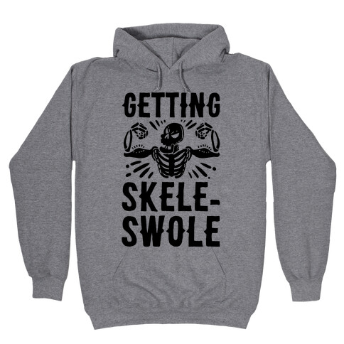 Getting Skele-Swole Hooded Sweatshirt