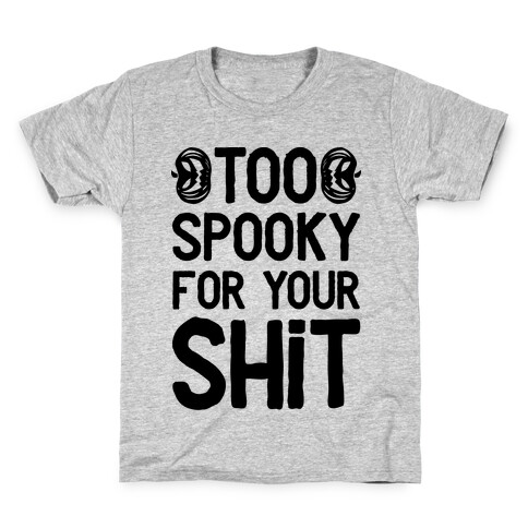 Too Spooky For Your Shit Kids T-Shirt