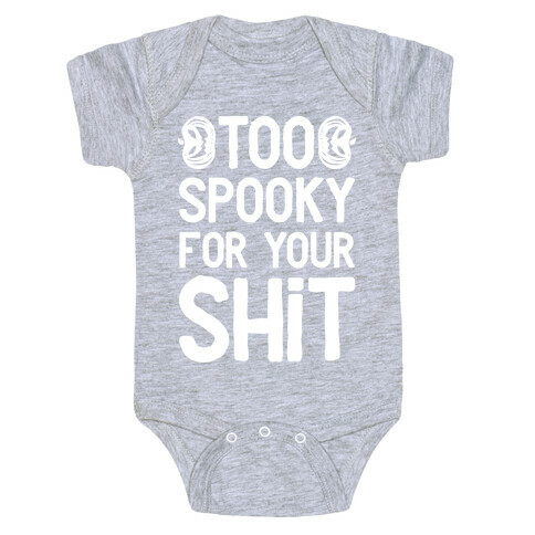 Too Spooky For Your Shit Baby One-Piece