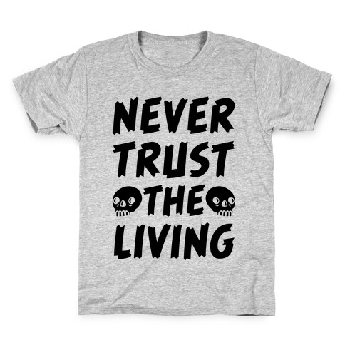Never Trust The Living Kids T-Shirt