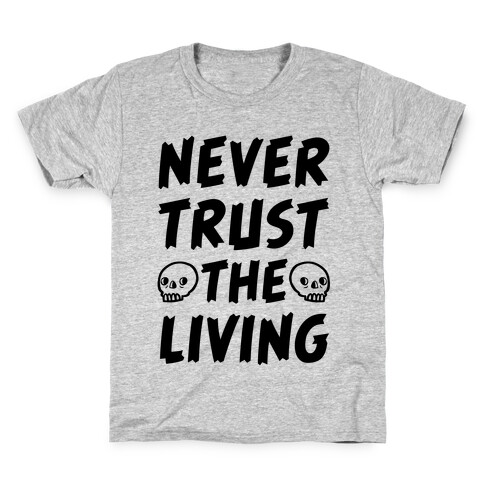 Never Trust The Living Kids T-Shirt