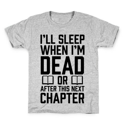 I'll Sleep When I'm Dead Or After This Next Chapter Kids T-Shirt