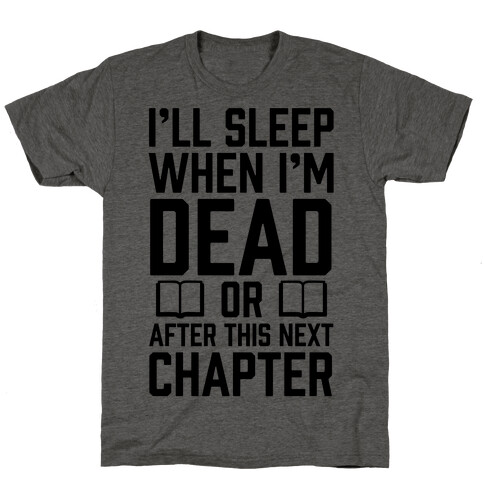 I'll Sleep When I'm Dead Or After This Next Chapter T-Shirt