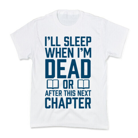 I'll Sleep When I'm Dead Or After This Next Chapter Kids T-Shirt