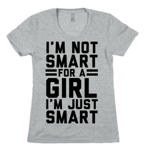 I'm Not Smart For A Girl Womens T-Shirt