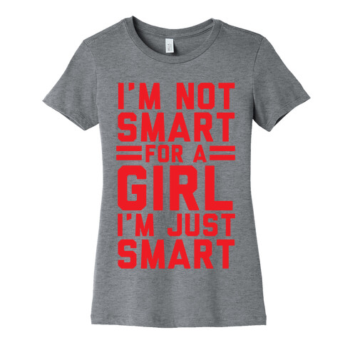 I'm Not Smart For A Girl Womens T-Shirt