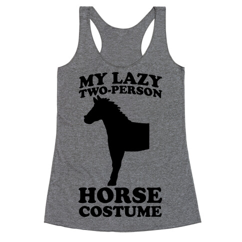 My Lazy Two-Person Horse Costume (head) Racerback Tank Top