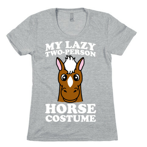 My Lazy Two-Person Horse Costume (head) Womens T-Shirt