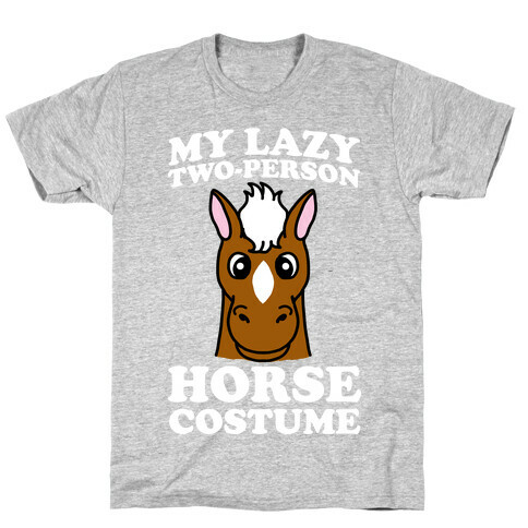 My Lazy Two-Person Horse Costume (head) T-Shirt