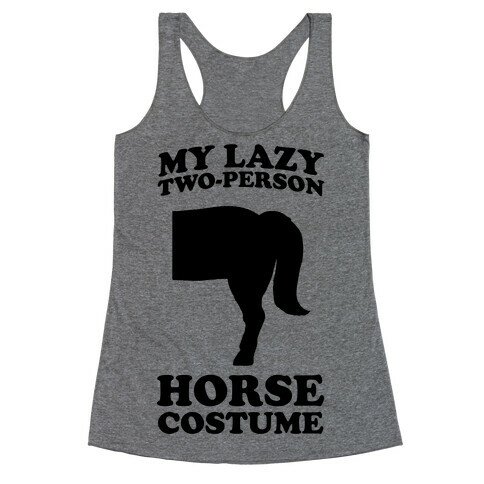 My Lazy Two-Person Horse Costume (Butt) Racerback Tank Top
