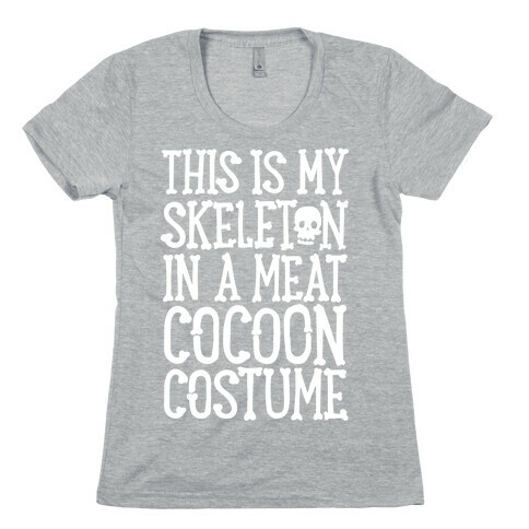 This is My Skeleton in a Meat Cocoon Costume Womens T-Shirt
