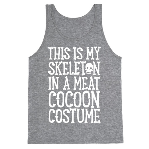 This is My Skeleton in a Meat Cocoon Costume Tank Top