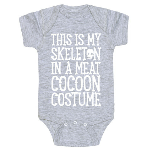 This is My Skeleton in a Meat Cocoon Costume Baby One-Piece