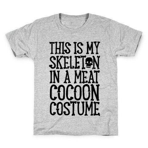 This is My Skeleton in a Meat Cocoon Costume Kids T-Shirt