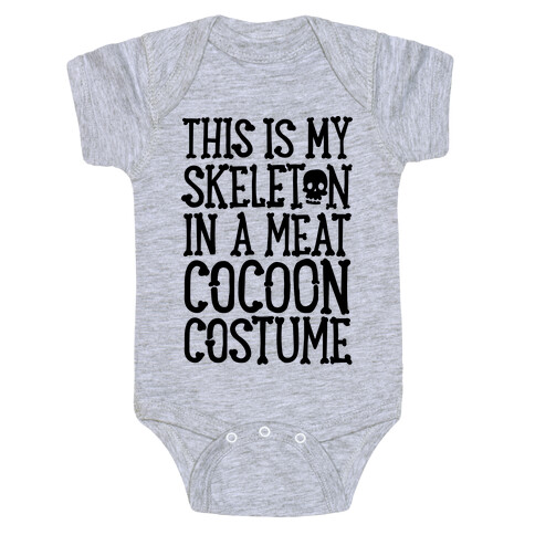 This is My Skeleton in a Meat Cocoon Costume Baby One-Piece