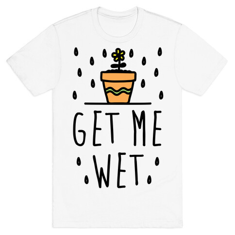 Get Me Wet T-Shirt