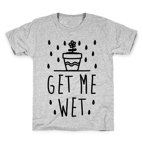 Get Me Wet Kids T-Shirt