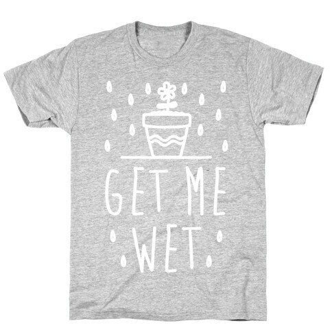 Get Me Wet T-Shirt