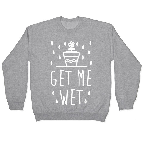 Get Me Wet Pullover