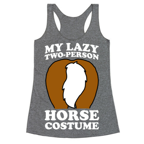 My Lazy Two-Person Horse Costume (Butt) Racerback Tank Top