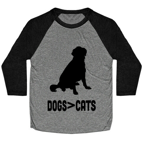 Dogs Greater Than Cats Baseball Tee