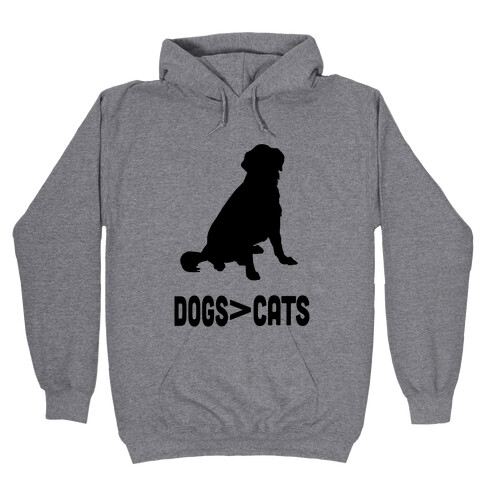 Dogs Greater Than Cats Hooded Sweatshirt