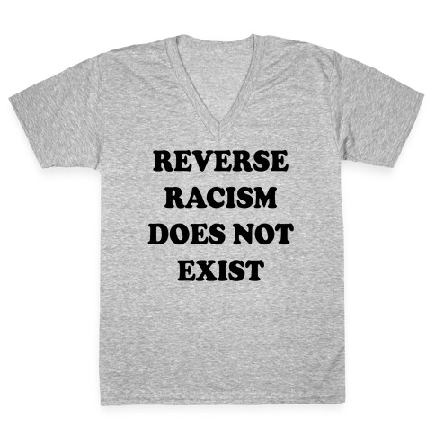 Reverse Racism Does Not Exist V-Neck Tee Shirt