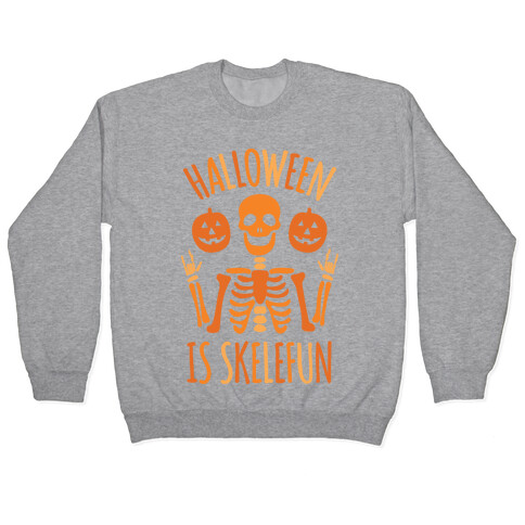 Halloween Is SkeleFUN Pullover