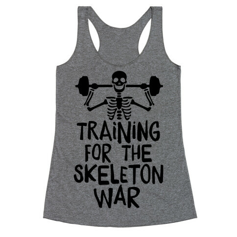 Training For The Skeleton War Racerback Tank Top