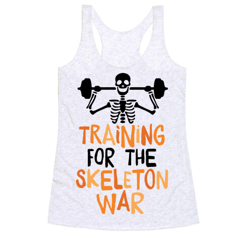 Training For The Skeleton War Racerback Tank Top