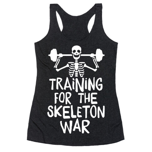 Training For The Skeleton War Racerback Tank Top