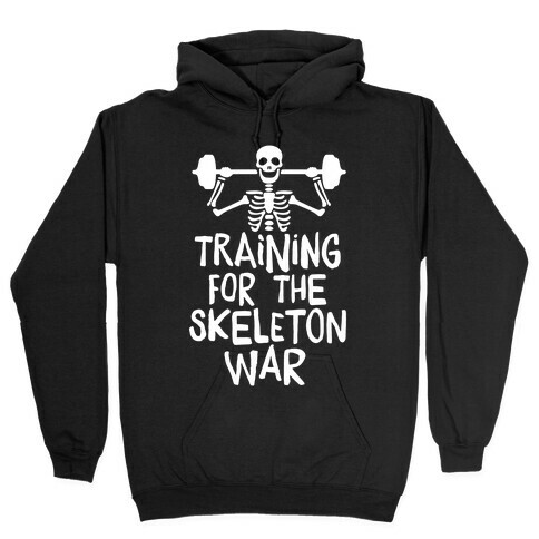 Training For The Skeleton War Hooded Sweatshirt