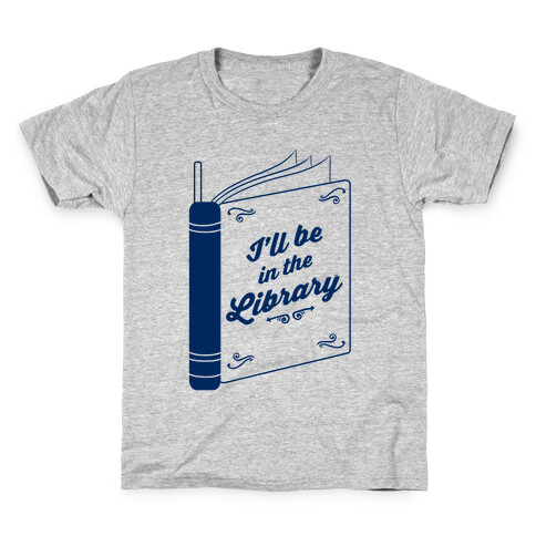 I'll Be In The Library Kids T-Shirt
