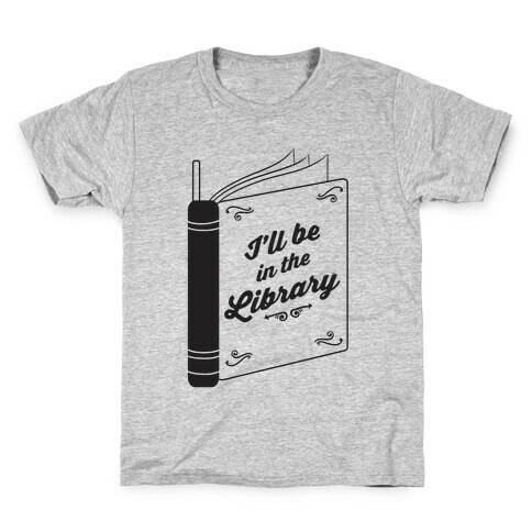 I'll Be In The Library Kids T-Shirt