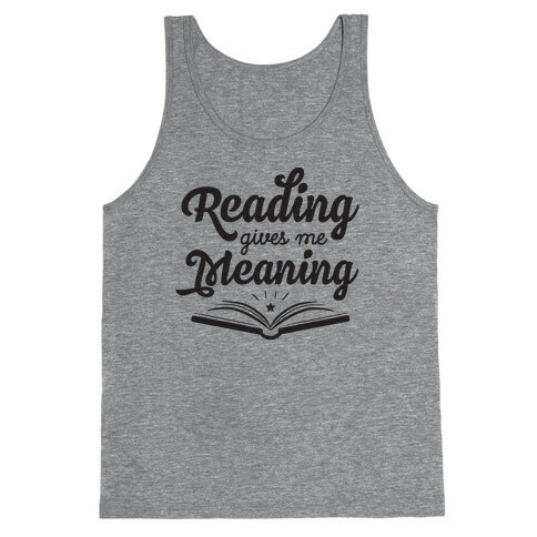 Reading Gives Me Meaning Tank Top