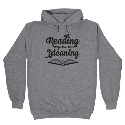 Reading Gives Me Meaning Hooded Sweatshirt