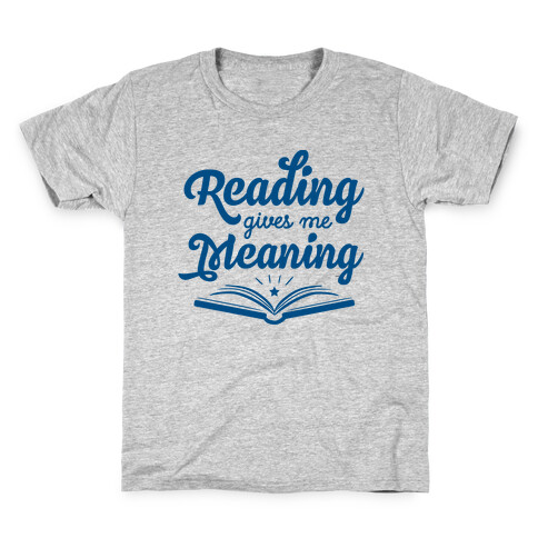Reading Gives Me Meaning Kids T-Shirt