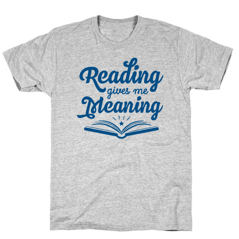 Reading Gives Me Meaning T-Shirt