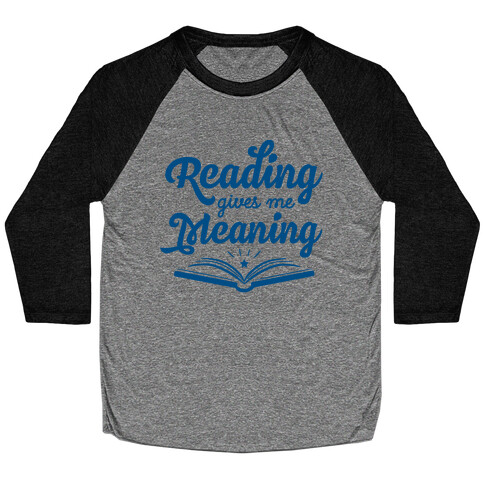 Reading Gives Me Meaning Baseball Tee