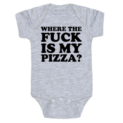 Where The F*** Is My Pizza? Baby One-Piece