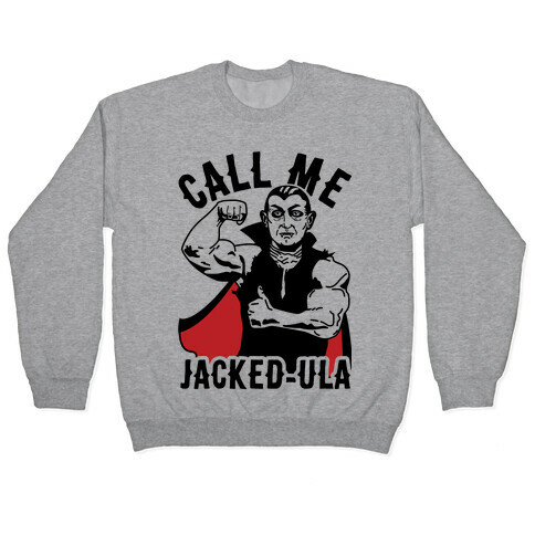 Call Me Jacked-ula Pullover