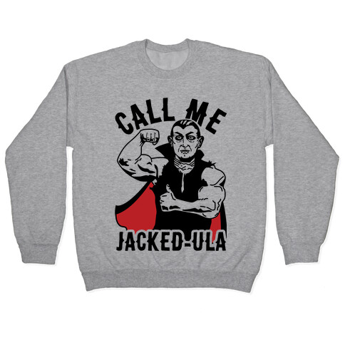 Call Me Jacked-ula Pullover