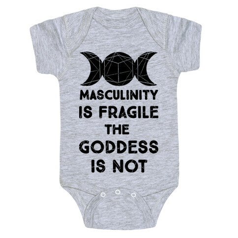 Masculinity is Fragile The Goddess is Not Baby One-Piece