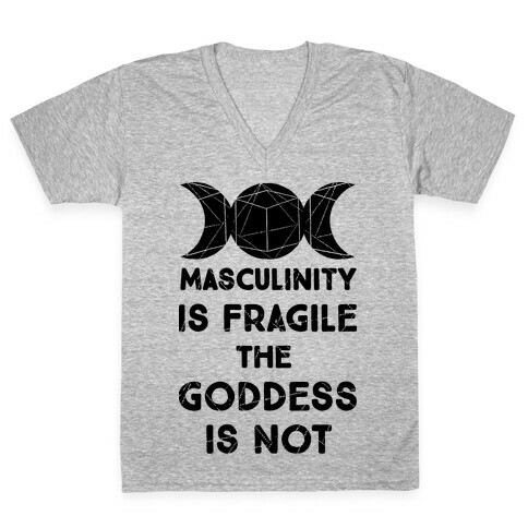 Masculinity is Fragile The Goddess is Not V-Neck Tee Shirt