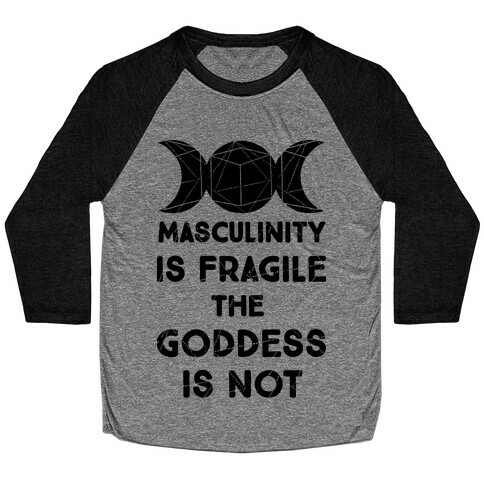 Masculinity is Fragile The Goddess is Not Baseball Tee