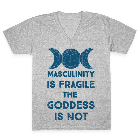 Masculinity is Fragile The Goddess is Not V-Neck Tee Shirt