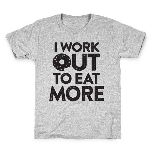 I Work Out To Eat More Kids T-Shirt