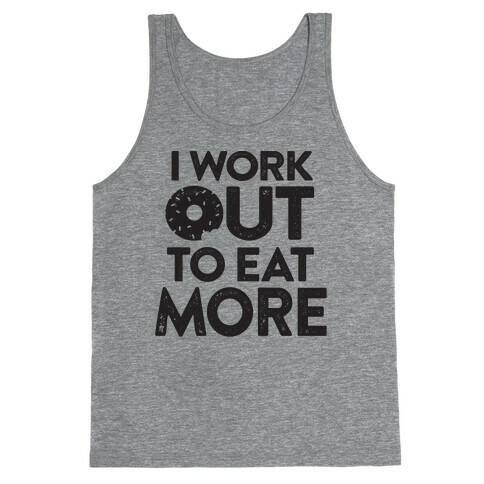 I Work Out To Eat More Tank Top